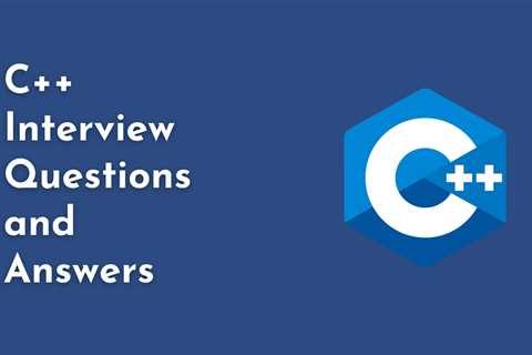 50 Best C++ Interview Questions for C++ Job Interviews