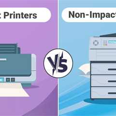 Impact Printers vs Non-Impact Printers