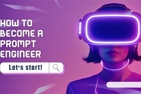 How to Become a Prompt Engineer? Beginners Guide