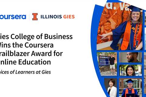Gies College of Business Wins the Coursera Trailblazer Award for Online Education: Voices of..