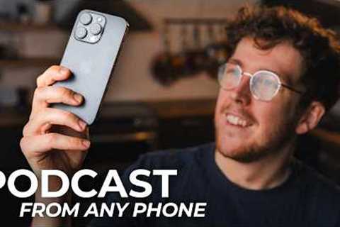 How to Podcast From Your Phone: What You Need to Know