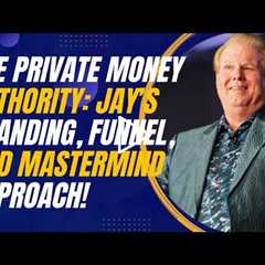 The Private Money Authority: Jay Conner’s Branding, Funnel, and Mastermind Approach