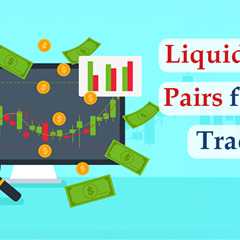 Most Liquid Forex Pairs for Day Traders and Why They Matter?