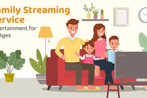 Family Streaming Service