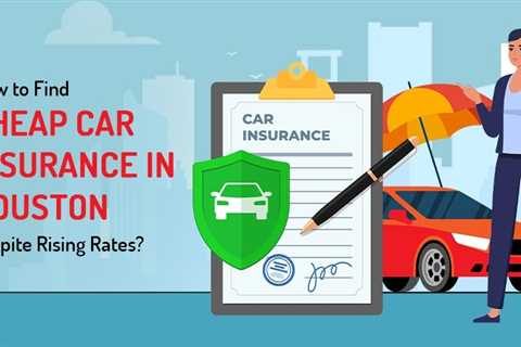Cheap Car Insurance in Houston