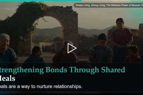 Simple Living, Strong Living: The Wellness Power of Mexican Traditions
