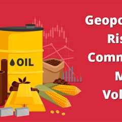 Geopolitical Risk in Commodity Trading
