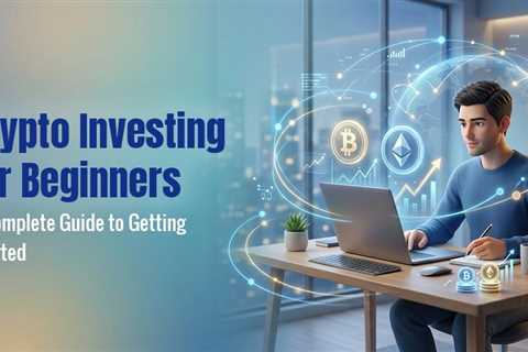 Everything a Beginner Needs to Know About Investing in Crypto