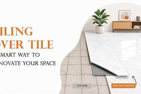 Can You Tile Over Tile? What Homeowners Should Know Before Starting?