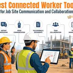 10 Tools to Keep Workers Connected On the Job Site (2026 Guide)