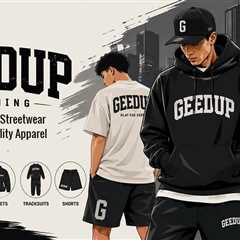 Geedup Clothing: The Streetwear Brand Built for Those Who Lead, Not Follow