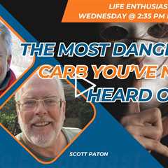 The Most Dangerous Carb You've Never Heard Of!