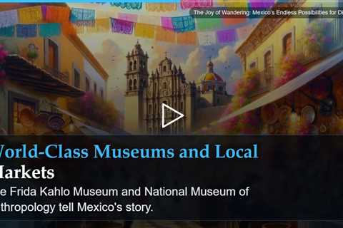 The Joy of Wandering: Mexico's Endless Possibilities for Discovery