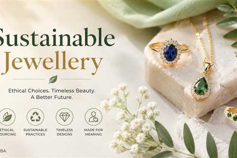 How Are Women’s Preferences Influencing Sustainable Jewellery Trends?