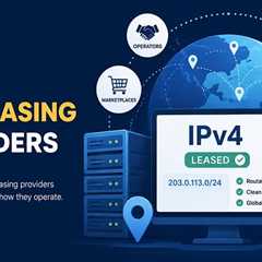 IPv4 Leasing: The Top Providers, Sorted by How They Actually Operate