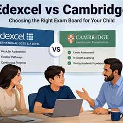 Edexcel vs Cambridge: How GCC Families Should Choose an Online Exam Board?