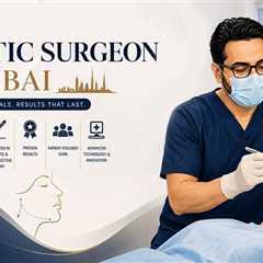 What Actually Makes a Plastic Surgeon Stand Out in Dubai’s Growing Market?