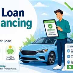 6 Auto Loan Refinancing Tips to Know Before Checking for Better Loan Terms